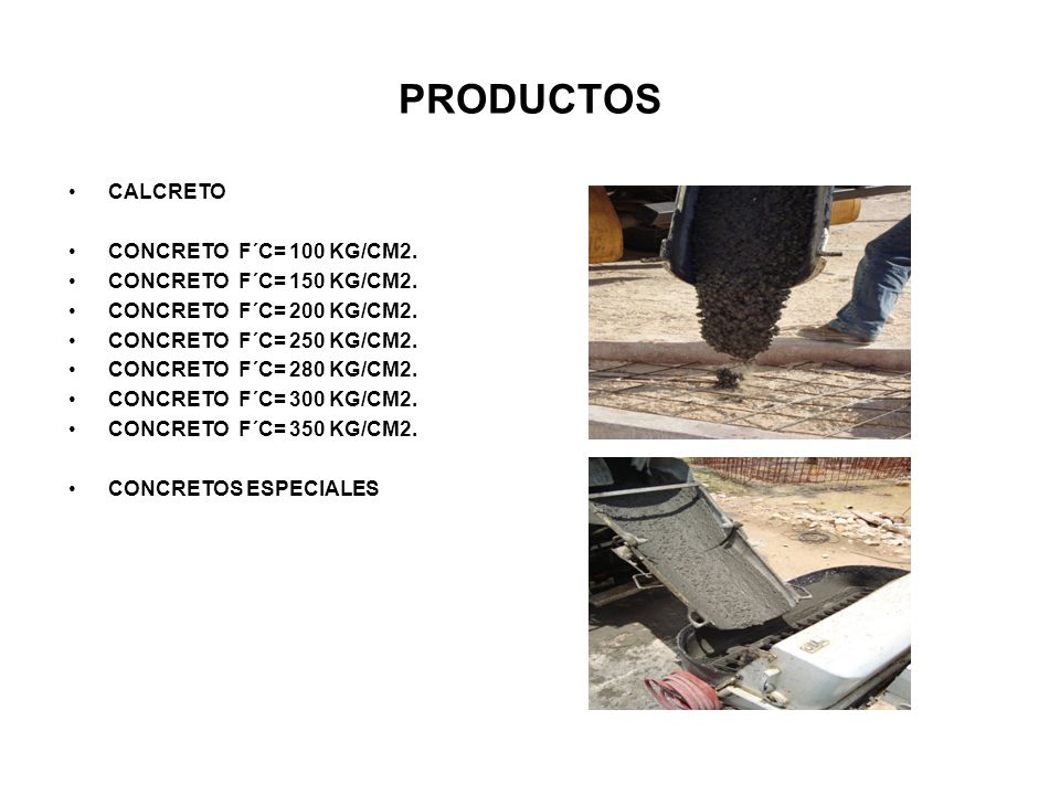 PRODUCTOS CALCRETO CONCRETO F´C= 100 KG/CM2. CONCRETO F´C= 150 KG/CM2.