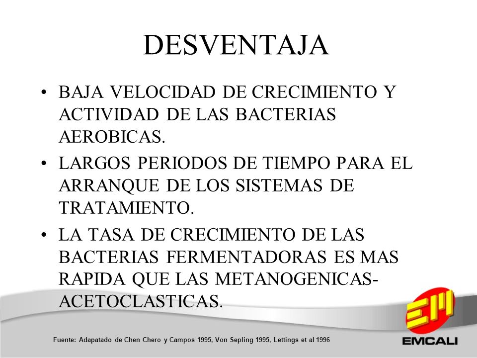 DESVENTAJA BAJA VELOCIDAD DE CRECIMIENTO Y ACTIVIDAD DE LAS BACTERIAS AEROBICAS.
