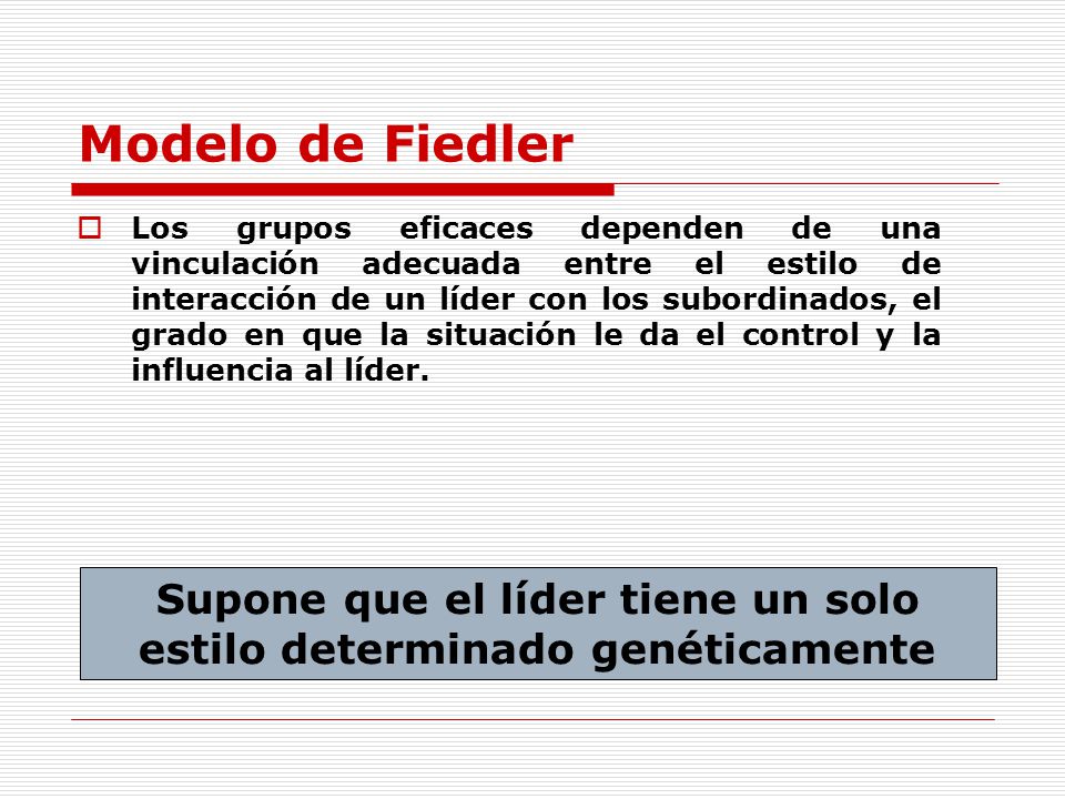 Supone que el líder tiene un solo estilo determinado genéticamente