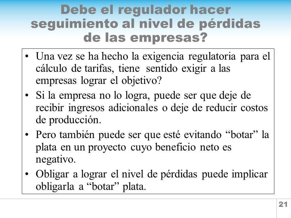 Debe el regulador hacer seguimiento al nivel de pérdidas de las empresas