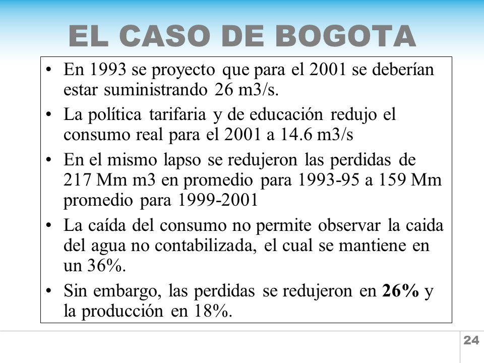 EL CASO DE BOGOTA En 1993 se proyecto que para el 2001 se deberían estar suministrando 26 m3/s.