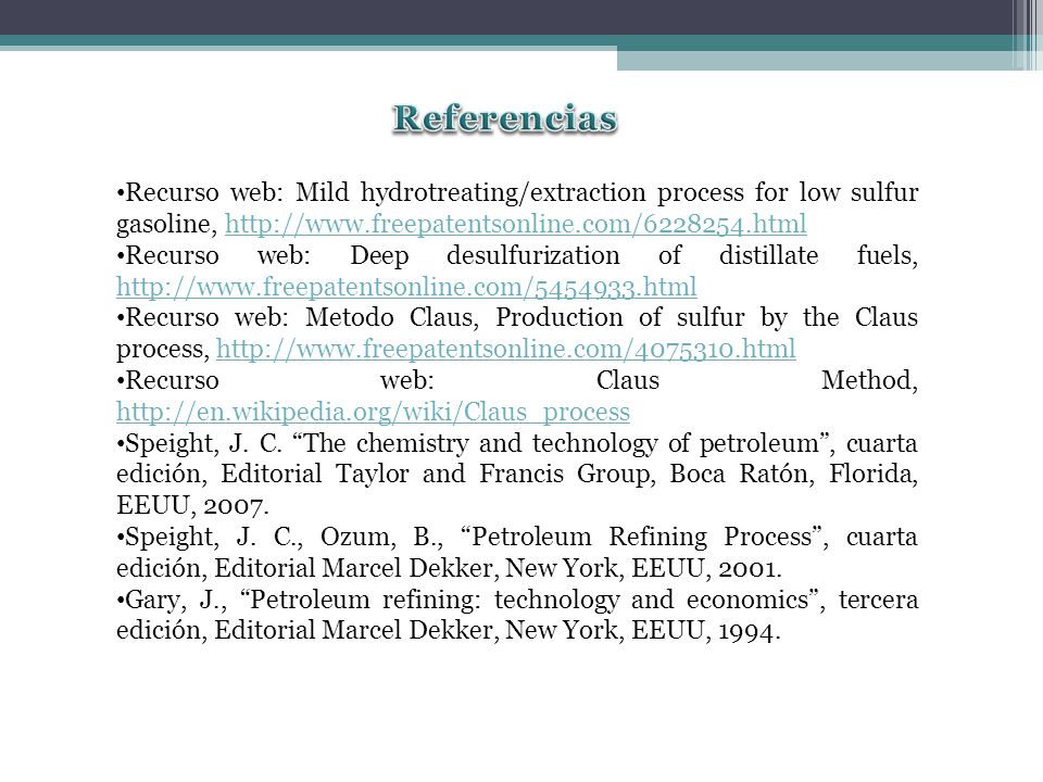 Referencias Recurso web: Mild hydrotreating/extraction process for low sulfur gasoline,