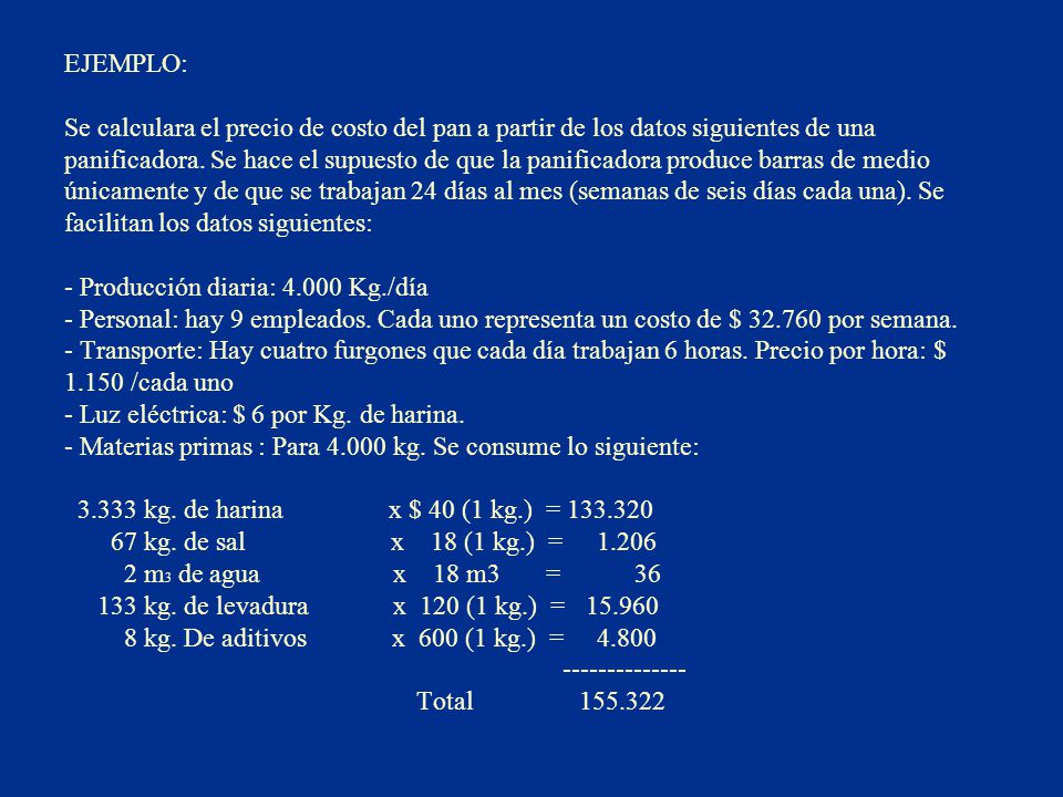EJEMPLO: Se calculara el precio de costo del pan a partir de los datos siguientes de una panificadora.