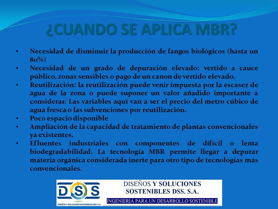 ¿CUANDO SE APLICA MBR Necesidad de disminuir la producción de fangos biológicos (hasta un 80%)