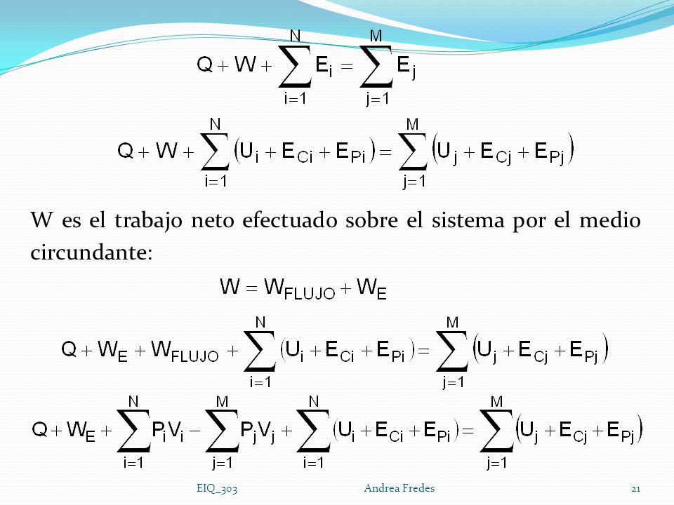 W es el trabajo neto efectuado sobre el sistema por el medio circundante: