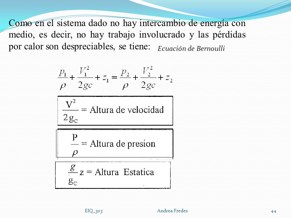 Como en el sistema dado no hay intercambio de energía con medio, es decir, no hay trabajo involucrado y las pérdidas por calor son despreciables, se tiene: