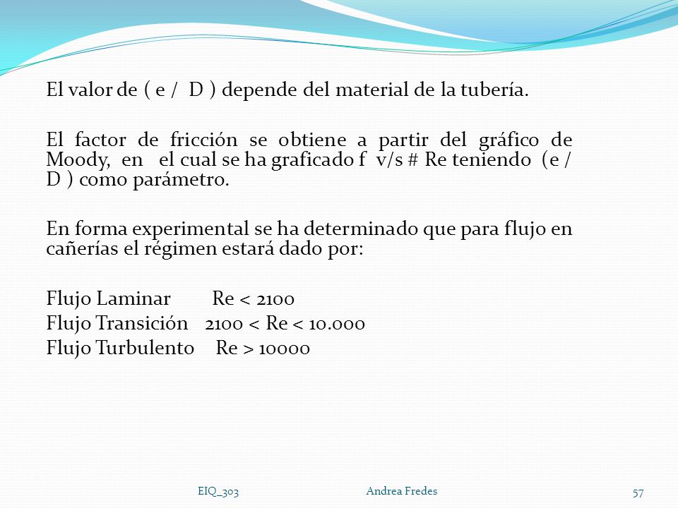 El valor de ( e / D ) depende del material de la tubería.
