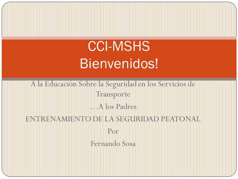 CCI-MSHS Bienvenidos! A la Educación Sobre la Seguridad en los Servicios de Transporte. …A los Padres.