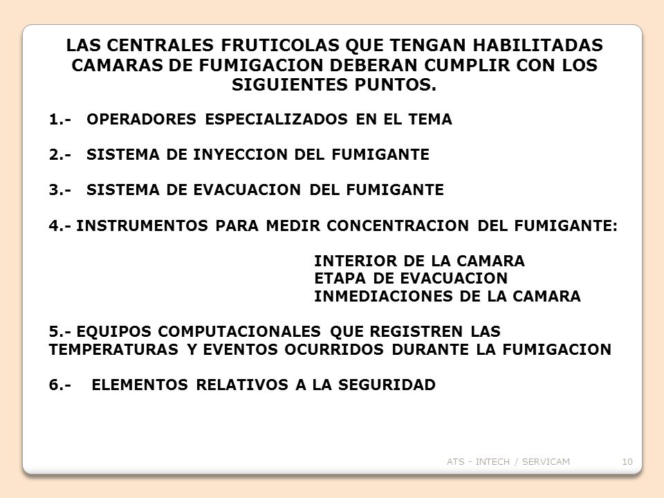 LAS CENTRALES FRUTICOLAS QUE TENGAN HABILITADAS CAMARAS DE FUMIGACION DEBERAN CUMPLIR CON LOS SIGUIENTES PUNTOS.