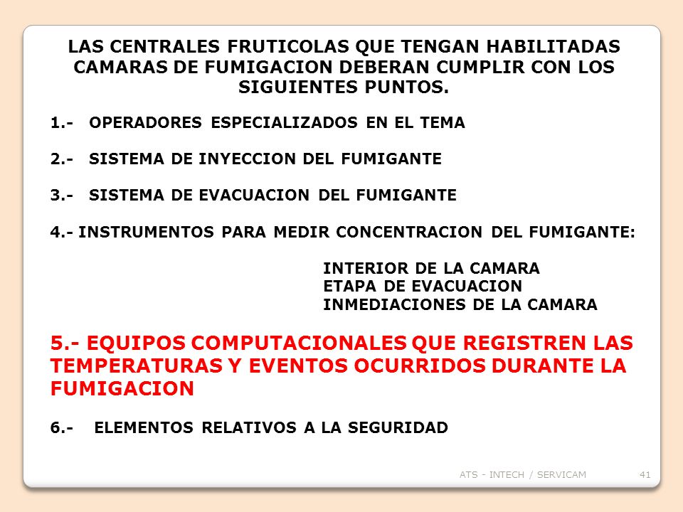 LAS CENTRALES FRUTICOLAS QUE TENGAN HABILITADAS CAMARAS DE FUMIGACION DEBERAN CUMPLIR CON LOS SIGUIENTES PUNTOS.