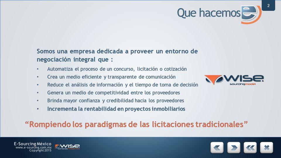 Que hacemos Somos una empresa dedicada a proveer un entorno de negociación integral que :