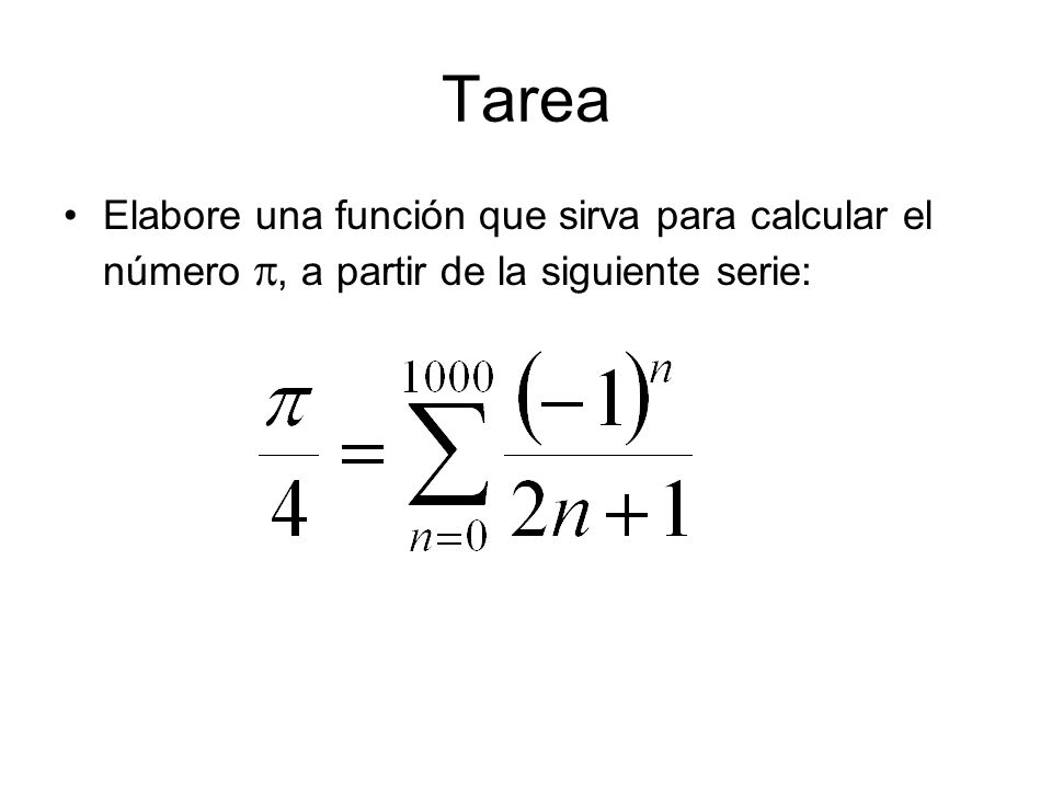 Tarea Elabore una función que sirva para calcular el número p, a partir de la siguiente serie: