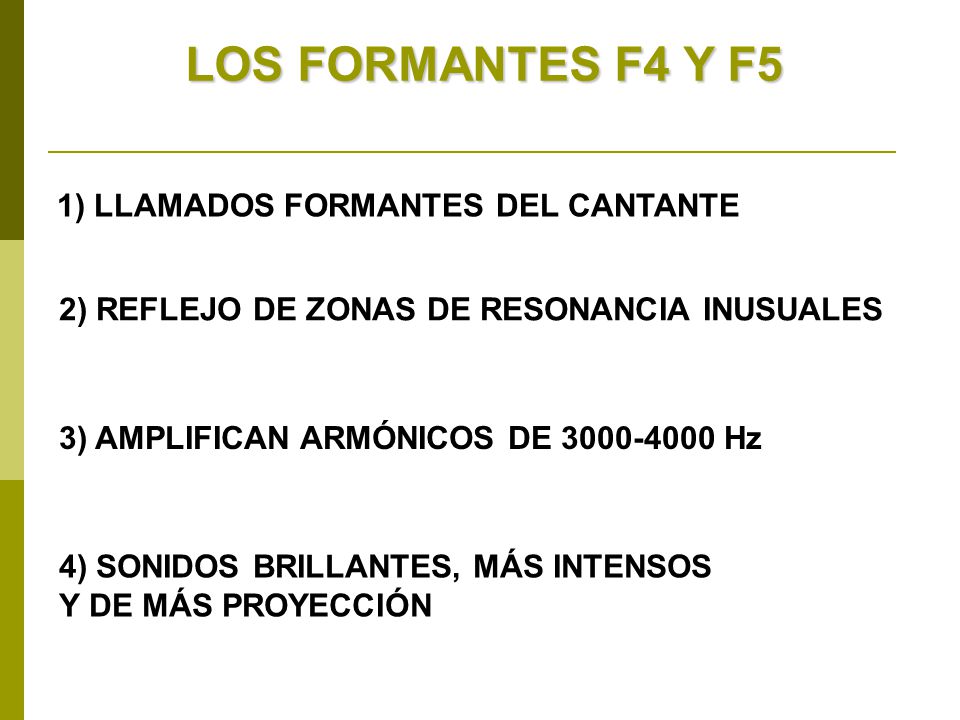 LOS FORMANTES F4 Y F5 1) LLAMADOS FORMANTES DEL CANTANTE
