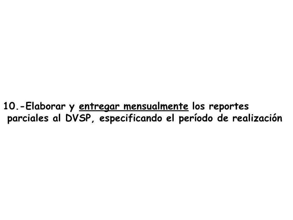 10.-Elaborar y entregar mensualmente los reportes