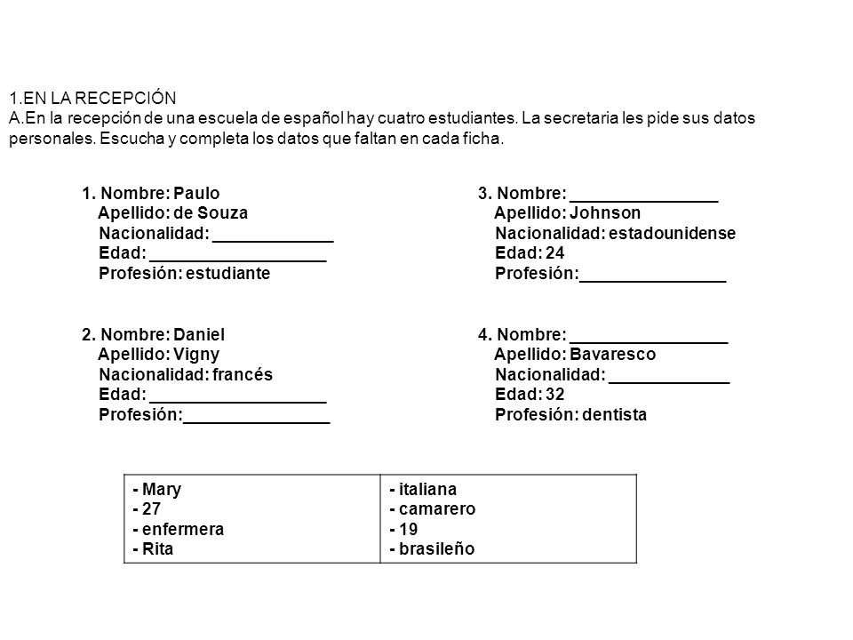 EN LA RECEPCIÓN En la recepción de una escuela de español hay cuatro estudiantes. La secretaria les pide sus datos.