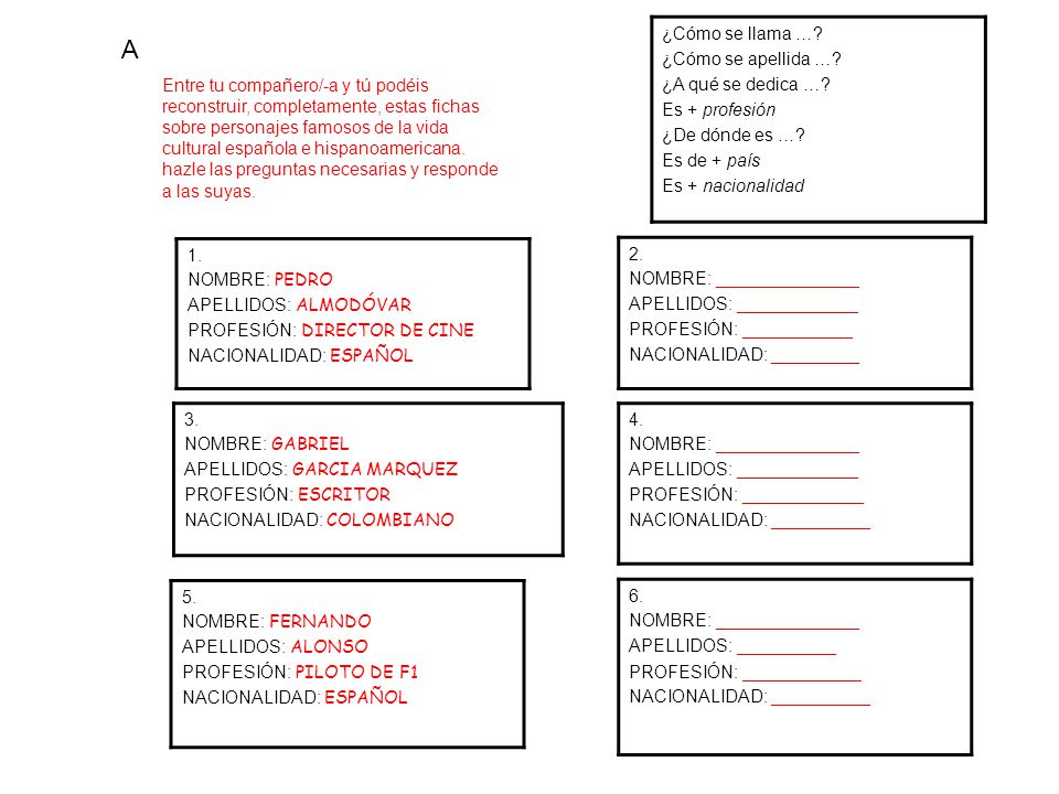 A ¿Cómo se llama … ¿Cómo se apellida … ¿A qué se dedica …