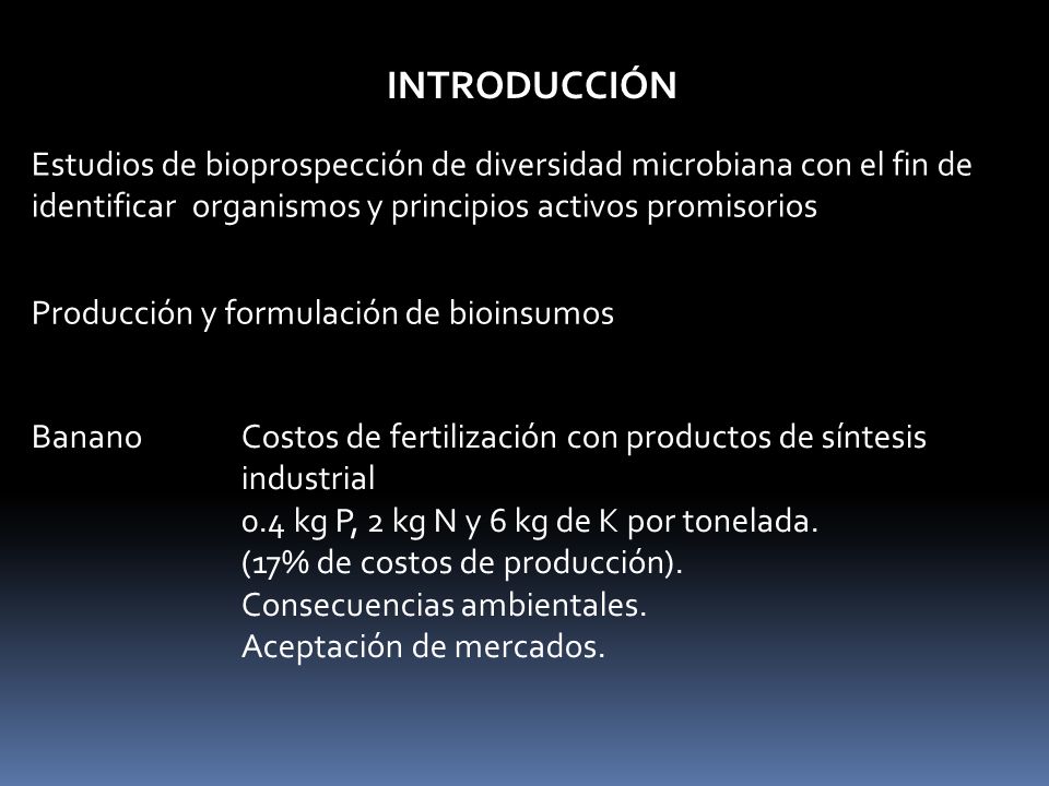INTRODUCCIÓN Estudios de bioprospección de diversidad microbiana con el fin de identificar organismos y principios activos promisorios.