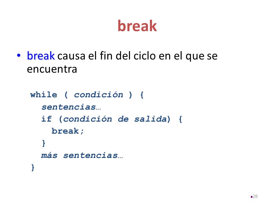 break break causa el fin del ciclo en el que se encuentra