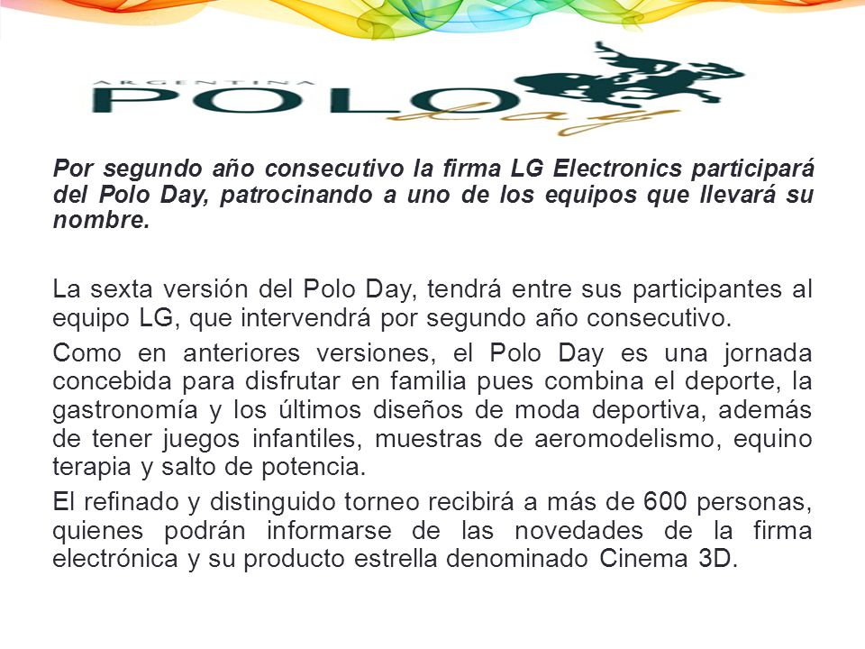 Por segundo año consecutivo la firma LG Electronics participará del Polo Day, patrocinando a uno de los equipos que llevará su nombre.