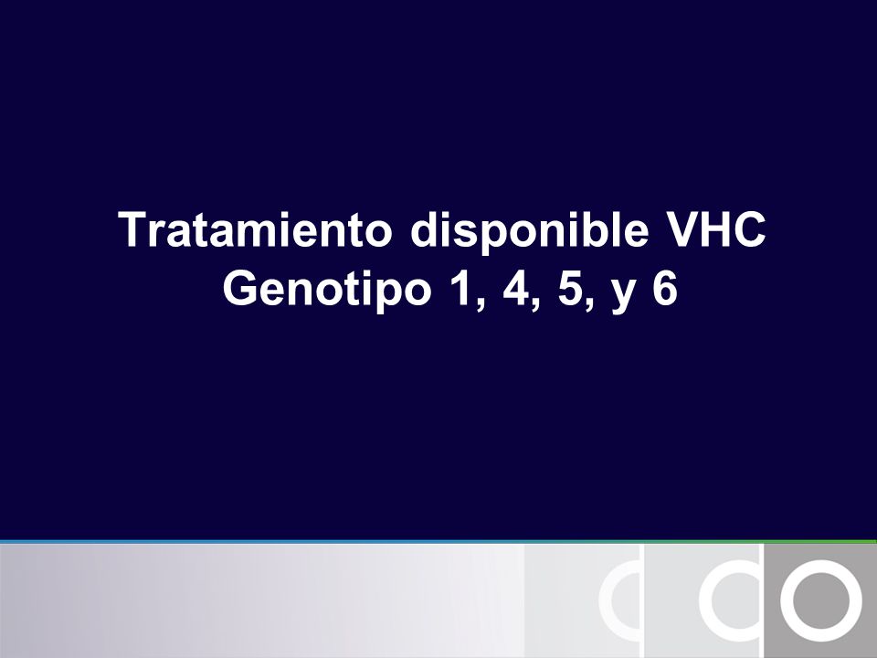 Tratamiento disponible VHC Genotipo 1, 4, 5, y 6