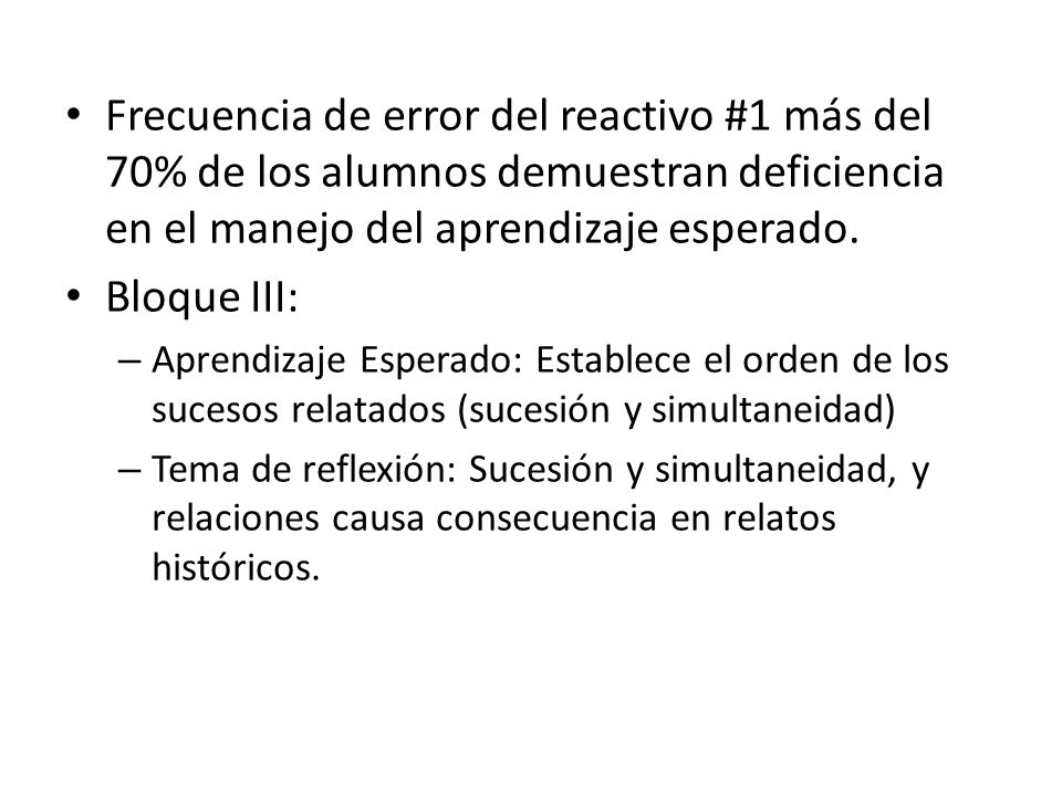 Frecuencia de error del reactivo #1 más del 70% de los alumnos demuestran deficiencia en el manejo del aprendizaje esperado.