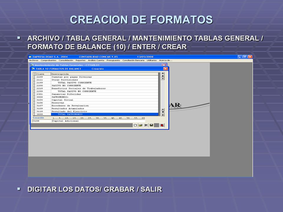 CREACION DE FORMATOS ARCHIVO / TABLA GENERAL / MANTENIMIENTO TABLAS GENERAL / FORMATO DE BALANCE (10) / ENTER / CREAR.