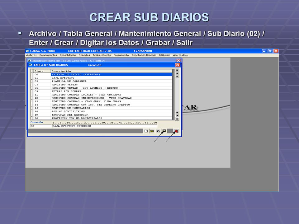 CREAR SUB DIARIOS Archivo / Tabla General / Mantenimiento General / Sub Diario (02) / Enter / Crear / Digitar los Datos / Grabar / Salir.