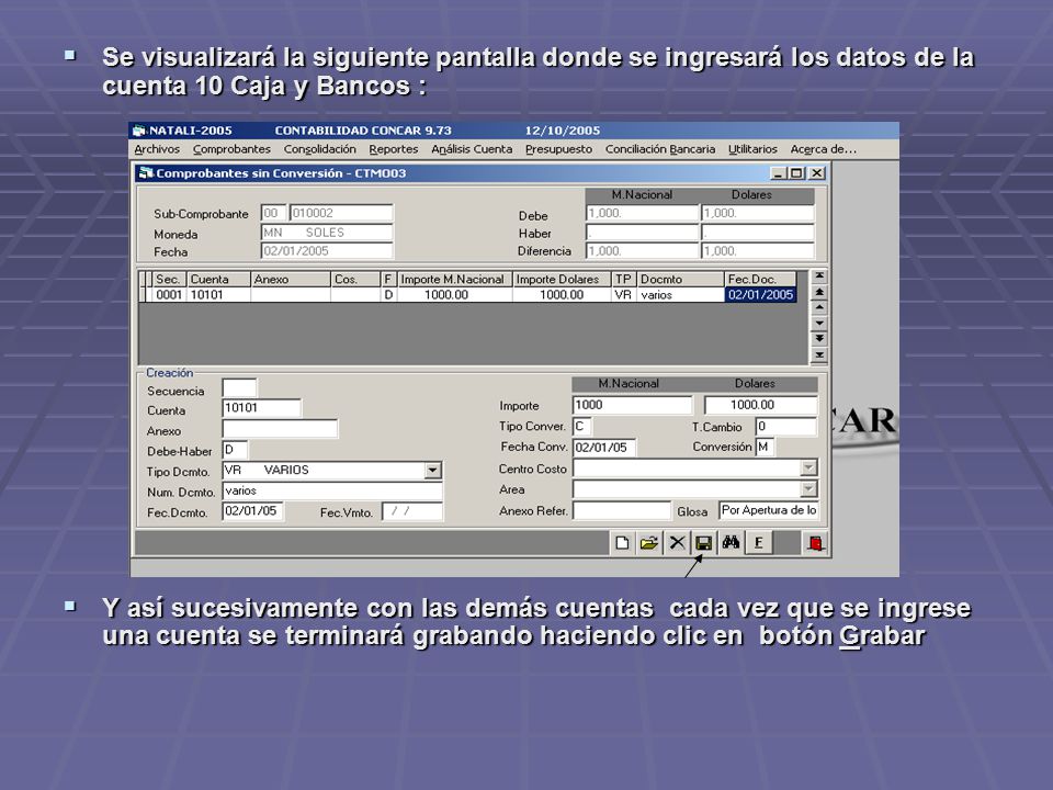 Se visualizará la siguiente pantalla donde se ingresará los datos de la cuenta 10 Caja y Bancos :