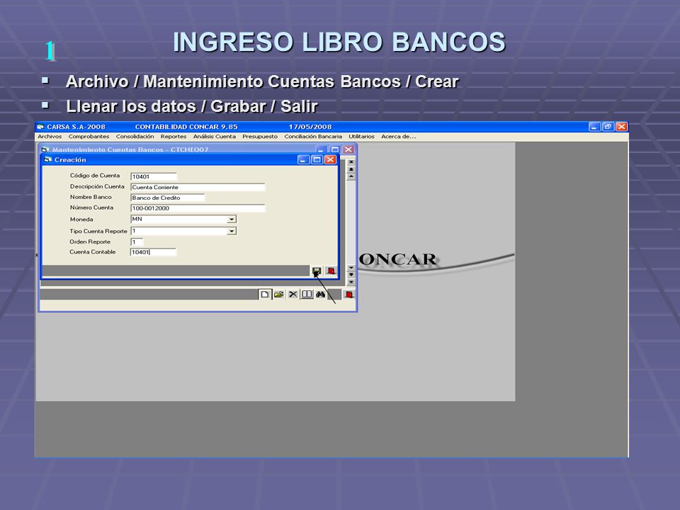 INGRESO LIBRO BANCOS 1 Archivo / Mantenimiento Cuentas Bancos / Crear