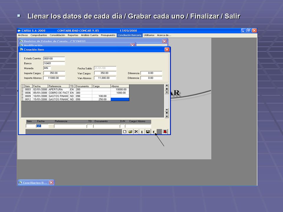 Llenar los datos de cada día / Grabar cada uno / Finalizar / Salir