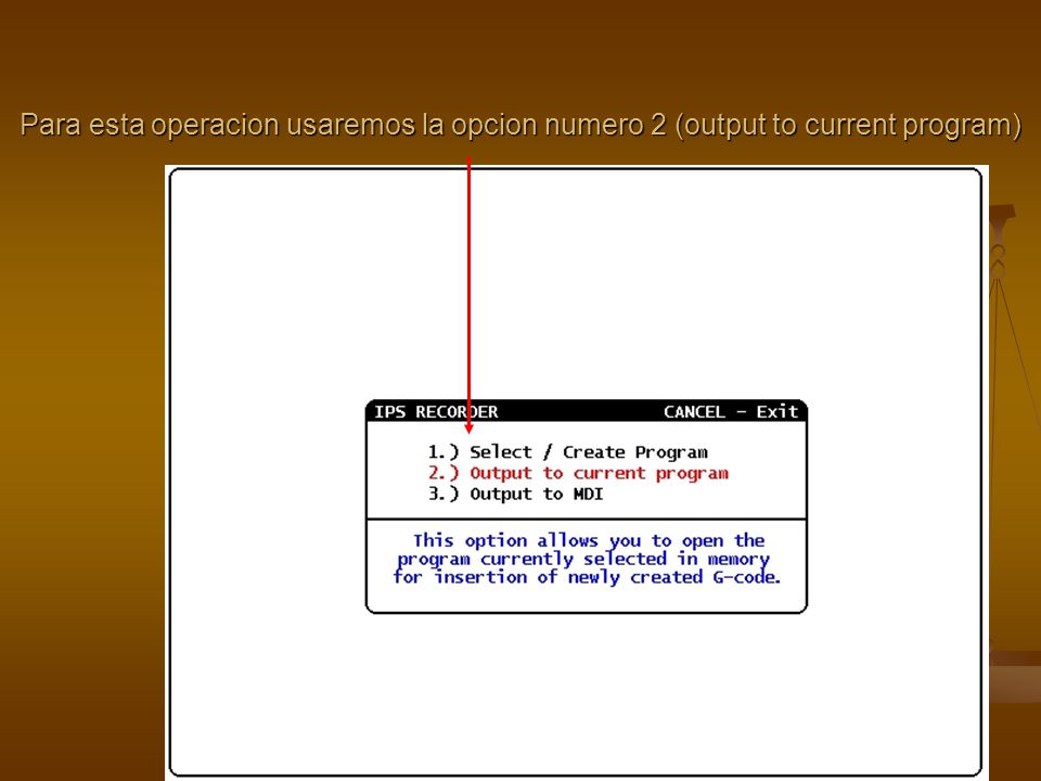 Para esta operacion usaremos la opcion numero 2 (output to current program)