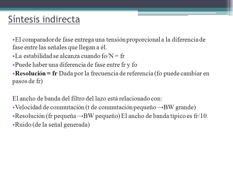Síntesis indirecta El comparador de fase entrega una tensión proporcional a la diferencia de fase entre las señales que llegan a él.