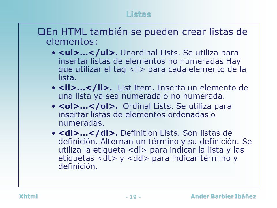 En HTML también se pueden crear listas de elementos: