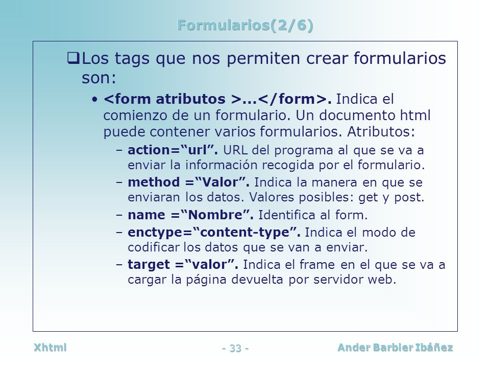 Los tags que nos permiten crear formularios son: