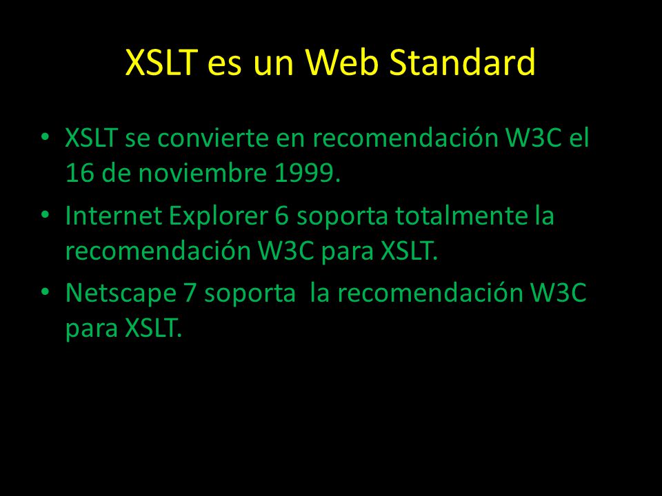 XSLT es un Web Standard XSLT se convierte en recomendación W3C el 16 de noviembre