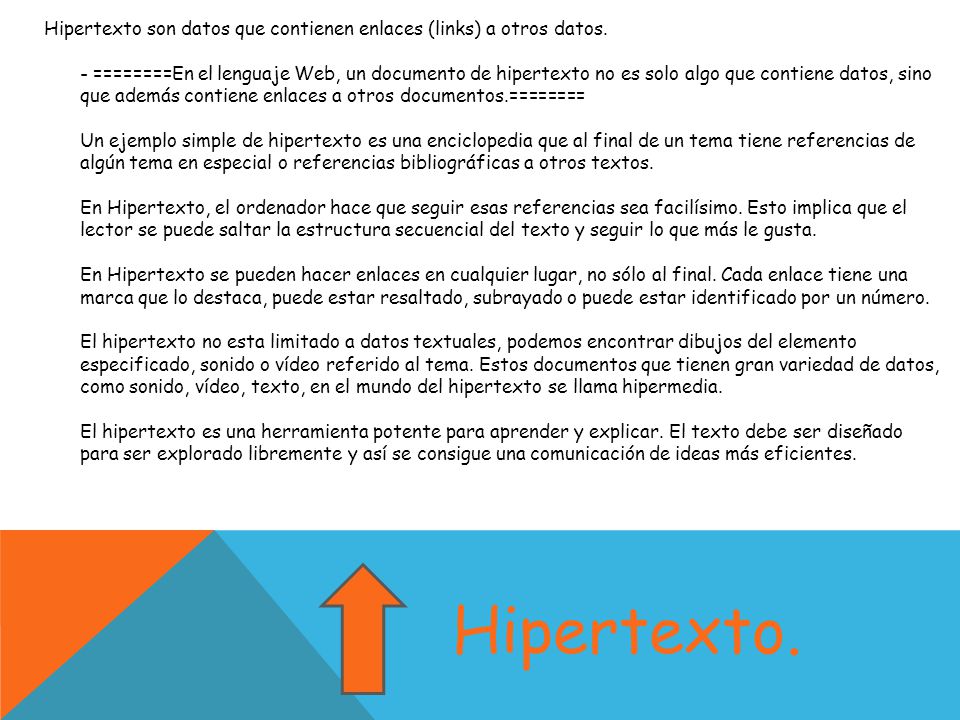 Hipertexto son datos que contienen enlaces (links) a otros datos