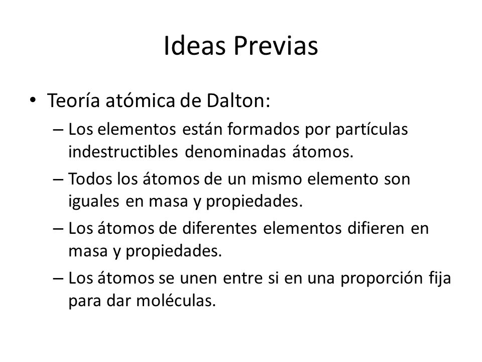 Ideas Previas Teoría atómica de Dalton: