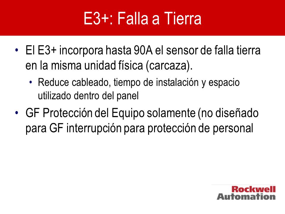E3+: Falla a Tierra El E3+ incorpora hasta 90A el sensor de falla tierra en la misma unidad física (carcaza).