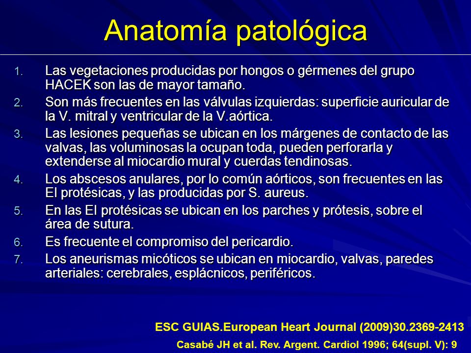 Anatomía patológica Las vegetaciones producidas por hongos o gérmenes del grupo HACEK son las de mayor tamaño.
