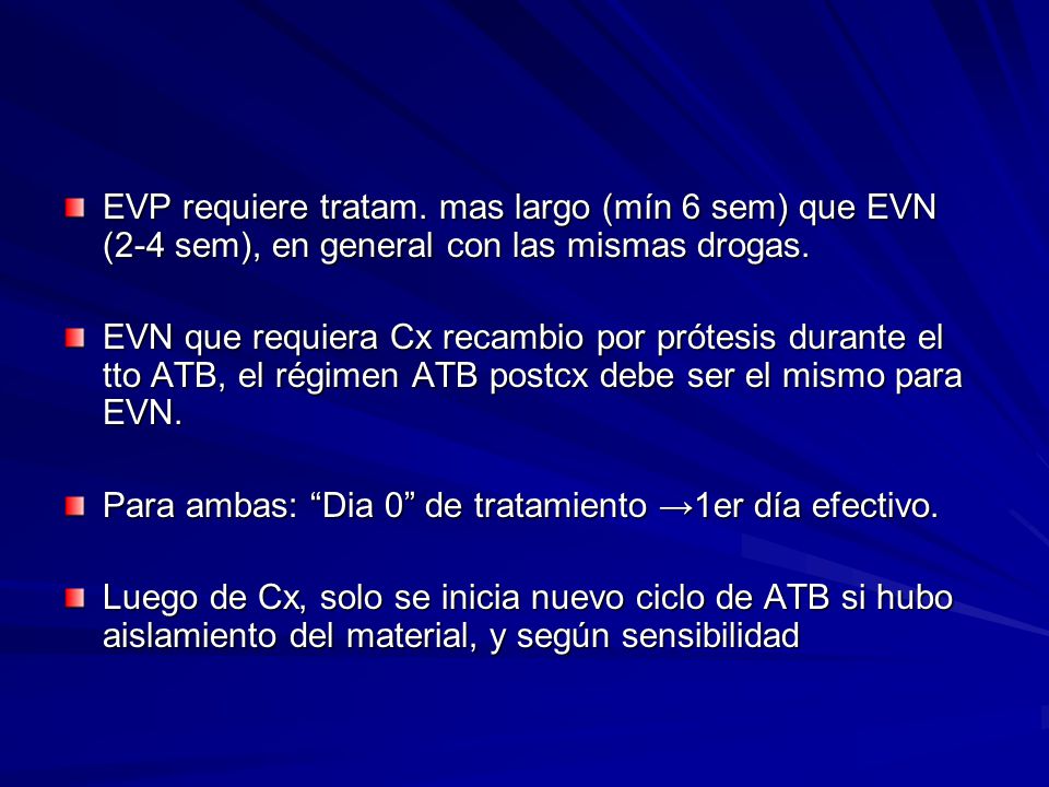 EVP requiere tratam. mas largo (mín 6 sem) que EVN (2-4 sem), en general con las mismas drogas.