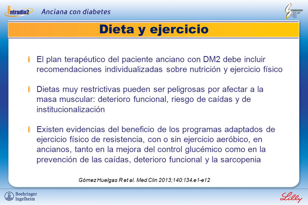 Dieta y ejercicio El plan terapéutico del paciente anciano con DM2 debe incluir recomendaciones individualizadas sobre nutrición y ejercicio físico.