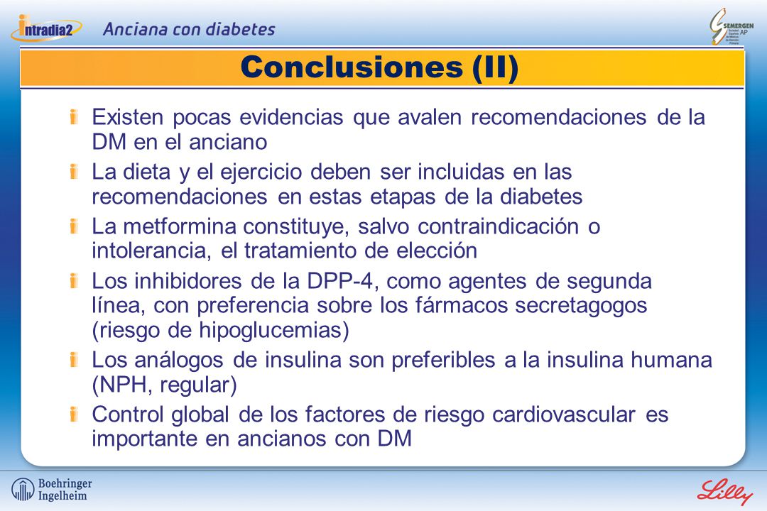 Conclusiones (II) Existen pocas evidencias que avalen recomendaciones de la DM en el anciano.