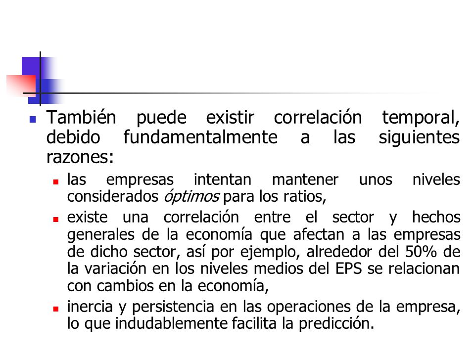 También puede existir correlación temporal, debido fundamentalmente a las siguientes razones:
