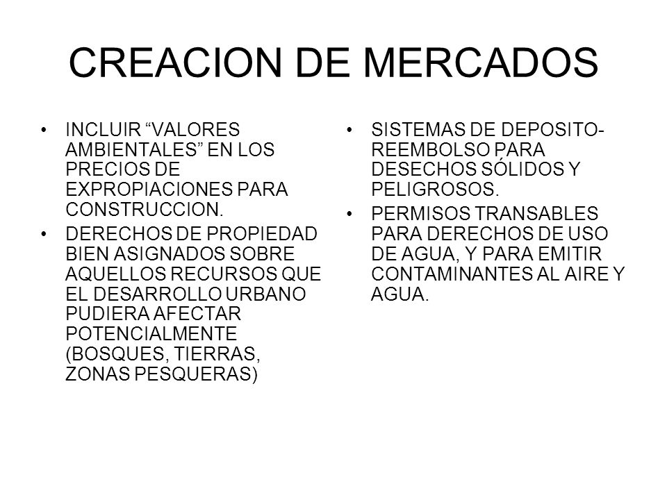 CREACION DE MERCADOS INCLUIR VALORES AMBIENTALES EN LOS PRECIOS DE EXPROPIACIONES PARA CONSTRUCCION.