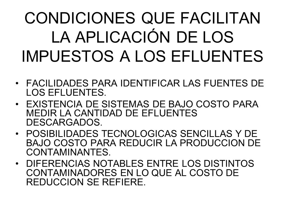CONDICIONES QUE FACILITAN LA APLICACIÓN DE LOS IMPUESTOS A LOS EFLUENTES