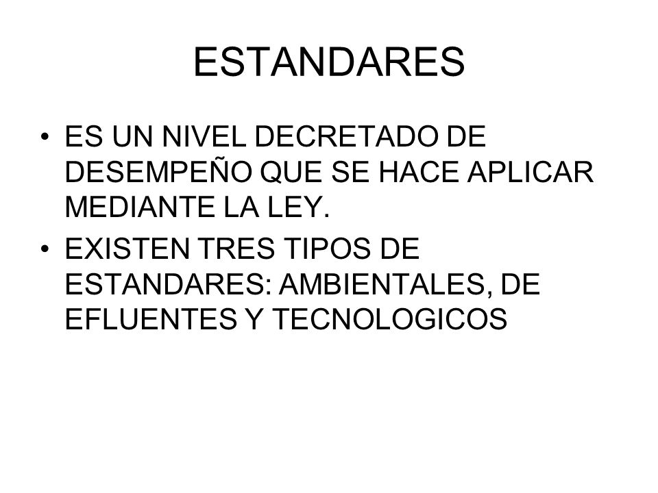 ESTANDARES ES UN NIVEL DECRETADO DE DESEMPEÑO QUE SE HACE APLICAR MEDIANTE LA LEY.