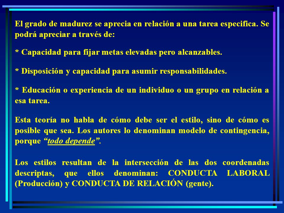 El grado de madurez se aprecia en relación a una tarea especifica