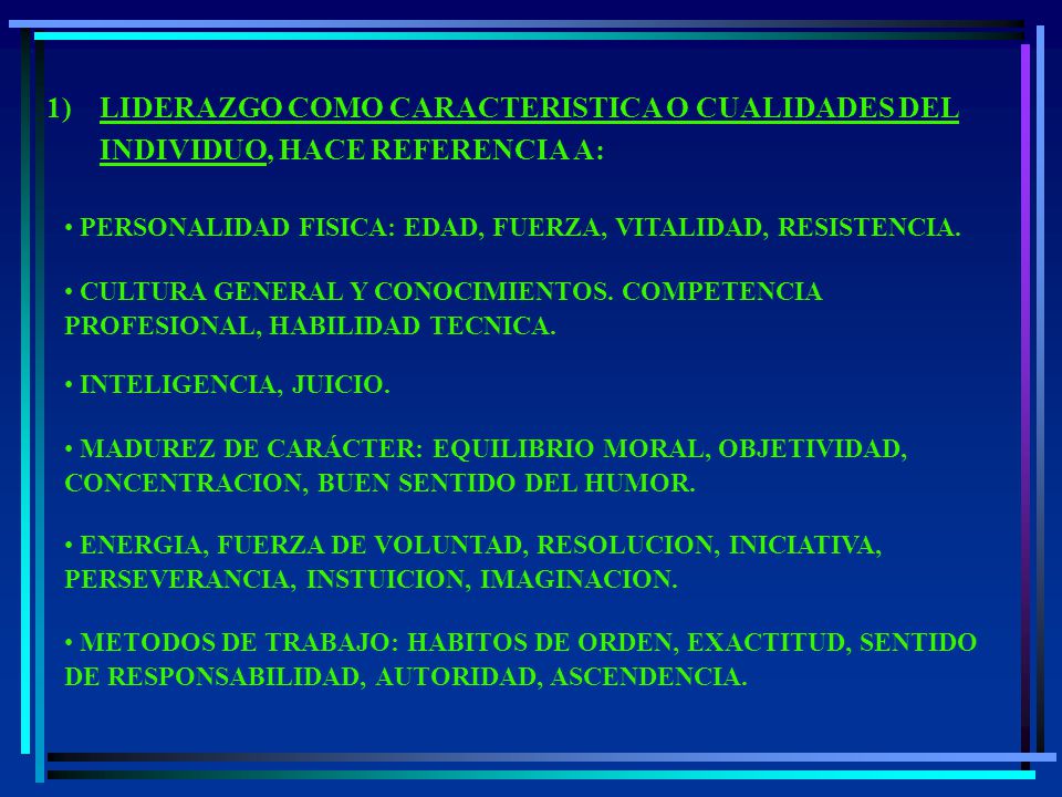 LIDERAZGO COMO CARACTERISTICA O CUALIDADES DEL INDIVIDUO, HACE REFERENCIA A: