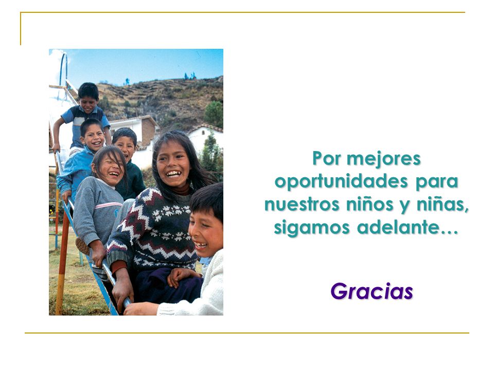 Por mejores oportunidades para nuestros niños y niñas, sigamos adelante…