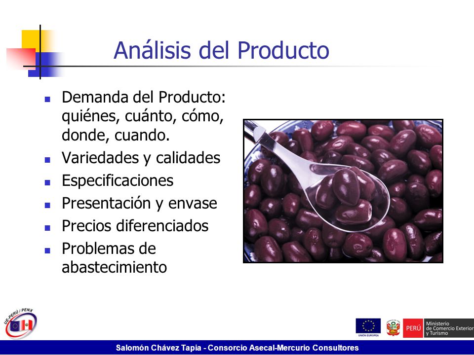 Análisis del Producto Demanda del Producto: quiénes, cuánto, cómo, donde, cuando. Variedades y calidades.
